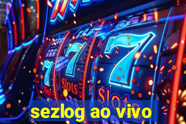 sezlog ao vivo